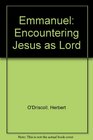 Emmanuel Encountering Jesus As Lord