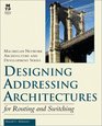 Designing Addressing Architectures for Routing and Switching