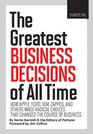 FORTUNE The Greatest Business Decisions of All Time: How Apple, Ford, IBM, Zappos, and others made radical choices that changed the course of business.