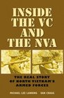 Inside the VC and the NVA The Real Story of North Vietnam's Armed Forces