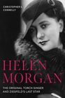 Helen Morgan: The Original Torch Singer and Ziegfeld's Last Star (Screen Classics)