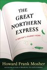 The Great Northern Express A Writer's Journey Home