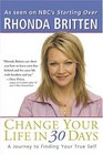 Change Your Life in 30 Days : A Journey to Finding Your True Self