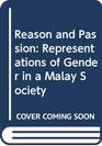 Reason and Passion Representations of Gender in a Malay Society