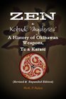 Zen  Kobudo Mysteries A History of Okinawan Weapons Te  Karate