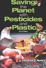Saving the Planet With Pesticides and Plastic The Environmental Triumph of HighYield Farming