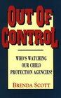 Out of Control Who's Watching Our Child Protection Agencies
