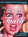 The Moment of Truth  Women's Funniest Romantic Catastrophes