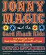 Jonny Magic and the Card Shark Kids How a Gang of Geeks Beat the Odds and Stormed Las Vegas