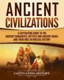 Ancient Civilizations A Captivating Guide to the Ancient Canaanites Hittites and Ancient Israel and Their Role in Biblical History