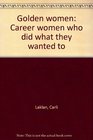 Golden women Career women who did what they wanted to