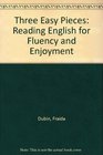 Three Easy Pieces Reading English for Fluency and Enjoyment
