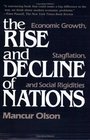 The Rise and Decline of Nations  Economic Growth Stagflation and Social Rigidities