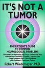 It's Not a Tumor  The Patient's Guide to Common Neurological Problems