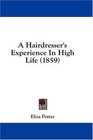 A Hairdresser's Experience In High Life