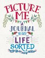 Picture Me A Journal to Get Life Sorted