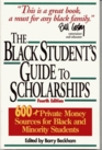 The Black Student's Guide to Scholarships Revised Edition 500 Private Money Sources for Black and Minority Students