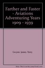 Farther and Faster  Aviations Adventuring Years 1909  1939