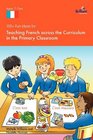 100 Fun Ideas for Teaching French across the Curriculum in the Primary Classroom