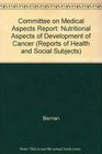 Committee on Medical Aspects Report Nutritional Aspects of Development of Cancer