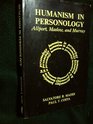 Humanism in personology Allport Maslow and Murray