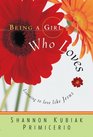 Being a Girl Who Loves: Learning to Love Like Jesus (Being a Girl)