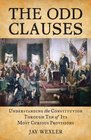 The Odd Clauses Understanding the Constitution through Ten of Its Most Curious Provisions