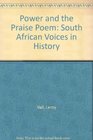 Power and the Praise Poem South African Voices in History