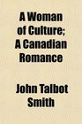 A Woman of Culture A Canadian Romance