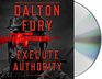 Execute Authority A Delta Force Novel