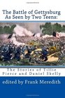 The Battle of Gettysburg As Seen by Two Teens The Stories of Tillie Pierce and Daniel Skelly