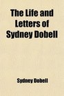 The Life and Letters of Sydney Dobell