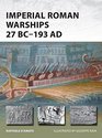 Imperial Roman Warships 27 BC-193 AD (New Vanguard)