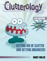 Clutterology Getting Rid of Clutter and Getting Organized