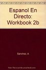 Espanol En Directo Workbook 2b