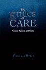 The Ethics of Care Personal Political and Global