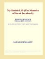 My Double Life (The Memoirs of Sarah Bernhardt) (Webster's French Thesaurus Edition)