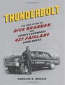 Thunderbolt The True Story of Dick Brannan and Ford's Legendary 427 Fairlane Drag Racer