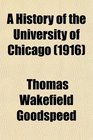 A History of the University of Chicago