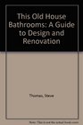 This Old House Bathrooms A Guide to Design and Renovation