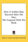 How A Soldier May Succeed After The War The Corporal With The Book