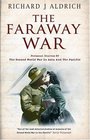 The Faraway War Personal Diaries of the Second World War in Asia and The Pacific