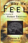 Why We Feel The Science of Human Emotion