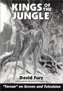 Kings of the Jungle An Illustrated Reference to Tarzan on Screen and Television