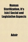 Human Sterilization It's  Social and Legislative Aspects