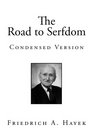 The Road to Serfdom Condensed Version
