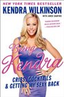 Being Kendra Cribs Cocktails and Getting My Sexy Back