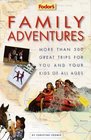 Family Adventures : More Than 500 Great Trips For You and Your Kids of All Ages (1st ed)