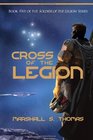 Cross of the Legion: Book  5 of the Soldier of the Legion Series (Volume 5)