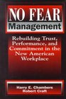 No Fear Management Rebuilding Trust Performance and Commitment in the New American Workplace